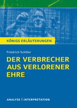 Der Verbrecher aus verlorener Ehre von Friedrich Schiller. Königs Erläuterungen. - Schiller, Friedrich