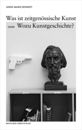 Was ist zeitgenössische Kunst oder Wozu Kunstgeschichte? - Anne-Marie Bonnet