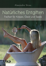 Natürliches Entgiften - Alexandra Stross