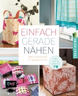 Einfach gerade nähen – Deko und Accessoires mit geraden Nähten - Brett Bara