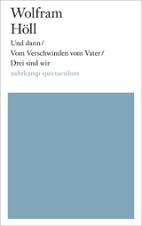 Und dann/Vom Verschwinden vom Vater/Drei sind wir - Wolfram Höll