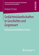 Gedächtnislandschaften in Geschichte und Gegenwart - Norbert Fischer