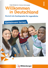 Willkommen in Deutschland – Deutsch als Zweitsprache für Jugendliche, Gemeinsam Lernen I - Birgitta Dr. Reddig-Korn, Constanze Velimvassakis