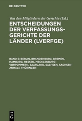 Entscheidungen der Verfassungsgerichte der Länder (LVerfGE) / Berlin, Brandenburg, Bremen, Hamburg, Hessen, Mecklenburg-Vorpommern, Saarland, Sachsen, Sachsen-Anhalt, Thüringen - 