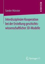 Interdisziplinäre Kooperation bei der Erstellung geschichtswissenschaftlicher 3D-Modelle - Sander Münster