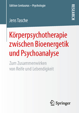 Körperpsychotherapie zwischen Bioenergetik und Psychoanalyse - Jens Tasche