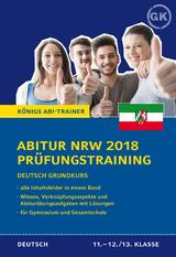 Abitur NRW 2018 Prüfungstraining – Deutsch Grundkurs. - Ralf Gebauer