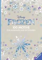 Disney Frozen - 100 Motive zum Ausmalen und Entspannen