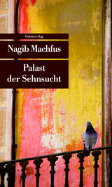 Palast der Sehnsucht - Nagib Machfus