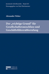 Der "wichtige Grund" für Gesellschafterausschluss und Geschäftsführerabberufung - Alexander Weber