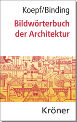 Bildwörterbuch der Architektur - Günther Binding, Hans Koepf