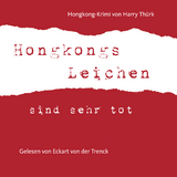 „Hongkongs Leichen sind sehr tot“ - Harry Thürk