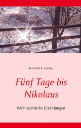 Fünf Tage bis Nikolaus - Reinhold A. Güthler
