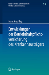 Entwicklungen der Betriebshaftpflichtversicherung des Krankenhausträgers - Marc Anschlag