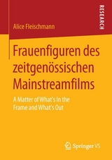 Frauenfiguren des zeitgenössischen Mainstreamfilms - Alice Fleischmann