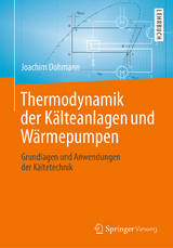 Thermodynamik der Kälteanlagen und Wärmepumpen - Joachim Dohmann