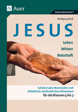 Jesus - Leben, Wirken, Botschaft Klasse 5-7 - Wolfgang Rieß