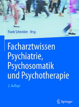Facharztwissen Psychiatrie, Psychosomatik und Psychotherapie - Schneider, Frank