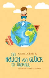 Ein Hauch von Glück ist überall - Christa Frei S.