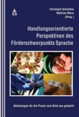 Handlungsorientierte Perspektiven des Förderschwerpunkts Sprache - 