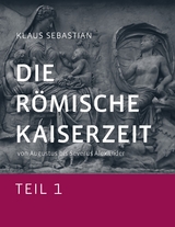 Die Römische Kaiserzeit - Teil 1 - Klaus Sebastian