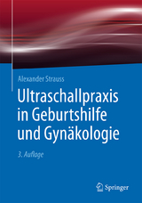 Ultraschallpraxis in Geburtshilfe und Gynäkologie - Alexander Strauss