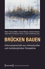 Brücken bauen - Kulturwissenschaft aus interkultureller und multidisziplinärer Perspektive - 