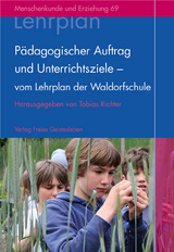 Pädagogischer Auftrag und Unterrichtsziele - vom Lehrplan der Waldorfschule - 