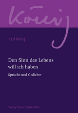 Den Sinn des Lebens will ich haben - Karl König