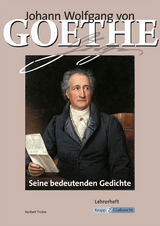 Johann Wolfgang von Goethe – Seine bedeutenden Gedichte – Lehrerheft - Norbert Tholen
