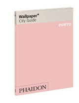 Wallpaper* City Guide Porto 2016 - Wallpaper*; Tariq, Syma