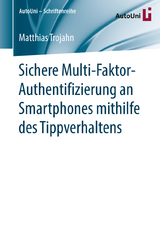 Sichere Multi-Faktor-Authentifizierung an Smartphones mithilfe des Tippverhaltens - Matthias Trojahn