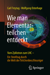 Wie man Elementarteilchen entdeckt - Carl Freytag, Wolfgang W. Osterhage