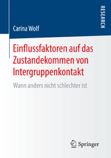 Einflussfaktoren auf das Zustandekommen von Intergruppenkontakt - Carina Wolf