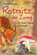 Rotmütz der Zwerg (Bd. 1): Ein neues Zuhause im Eulenwald - Astrid Pomaska
