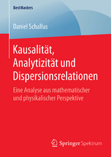 Kausalität, Analytizität und Dispersionsrelationen - Daniel Schallus