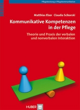 Kommunikative Kompetenzen in der Pflege -  Matthias Elzer,  Claudia Sciborski