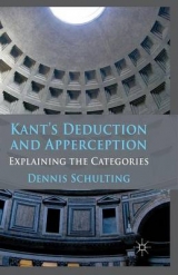Kant's Deduction and Apperception - Dennis Schulting