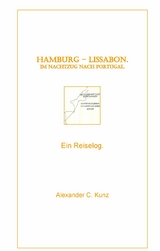 Hamburg - Lissabon. Im Nachtzug nach Portugal. - Alexander C. Kunz