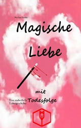 Magische Liebe mit Todesfolge - Markus Zemke