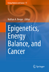 Epigenetics, Energy Balance, and Cancer - 