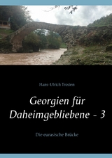 Georgien für Daheimgebliebene - 3 - Hans-Ulrich Trosien