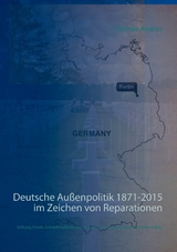 Deutsche Außenpolitik 1871-2015 im Zeichen von Reparationen - Thomas Andres