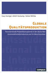 Globale Qualitätsproduktion - Gary Herrigel, Ulrich Voskamp, Volker Wittke