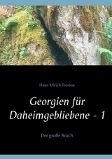 Georgien für Daheimgebliebene - 1 - Hans-Ulrich Trosien