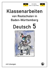 Deutsch 5, Klassenarbeiten von Realschulen aus Baden-Württemberg mit Lösungen - Monika Arndt