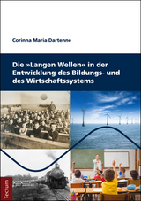 Die Langen Wellen in der Entwicklung des Bildungs- und des Wirtschaftssystems - Corinna Maria Dartenne