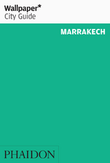 Wallpaper* City Guide Marrakech 2016 - Wallpaper*