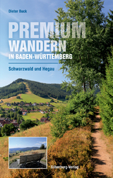 Premiumwandern in Baden-Württemberg. Schwarzwald und Hegau - Dieter Buck