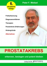 Prostatakrebs erkennen, besiegen und potent bleiben - Peter F. Weitzel